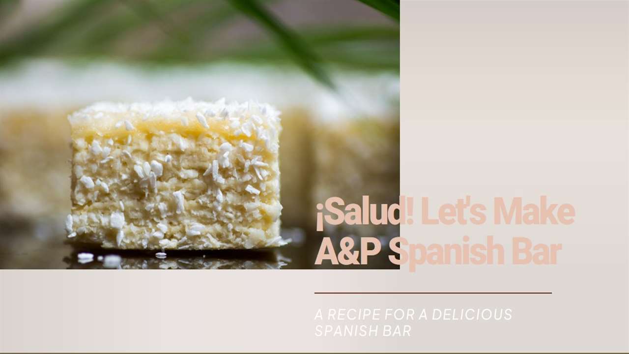 A&P Spanish Bar Recipe